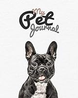 My Pet Journal: French bulldog dog medical & health tracker, records organizer & note keeper, vaccination chart / notebook "8x10" 100 Pages 1089564740 Book Cover