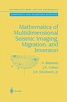Mathematics of Multidimensional Seismic Imaging, Migration, and Inversion (Interdisciplinary Applied Mathematics, V. 13.) 0387950613 Book Cover