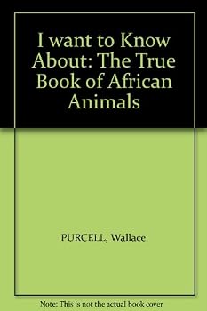 Hardcover I want to Know About: The True Book of African Animals Book