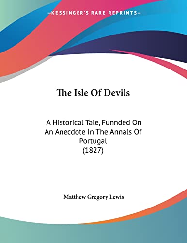 The Isle Of Devils: A Historical Tale, Funnded On An Anecdote In The Annals Of Portugal (1827)