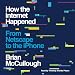 How the Internet Happened