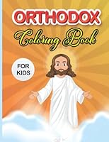 Orthodox Coloring Book For Kids: An Orthodox Activity Book For Kids, Toddlers, Teens, Adults | Beautiful Things Orthodox Christian Coloring Book | Orthodox Easter Icon Coloring Pages B09RCLMVG8 Book Cover