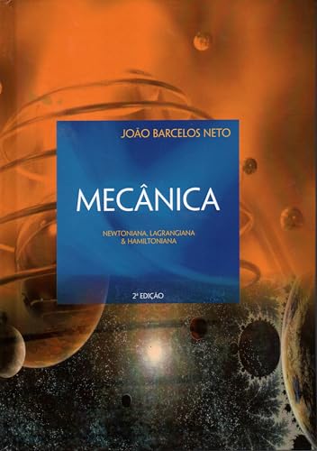 Mecânica: Newtoniana, Lagrangiana e Hamiltoniana: