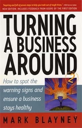 Turning a Business Around: How to Spot the Warning Signs and Ensure a Business Stays Healthy book cover