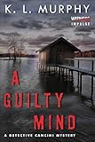 A Guilty Mind: A Detective Cancini Mystery (The Detective Cancini Mysteries Book 1)