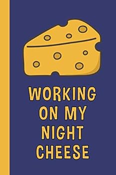 Paperback Working On My Night Cheese: 6x9 Lined Writing Notebook Journal, 120 Pages – Cheese Book