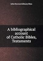 A bibliographical account of Catholic Bibles, Testaments 5519222002 Book Cover