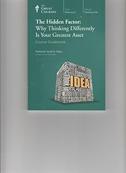 The Great Courses: The Hidden Factor: Why Thinking Differently Is Your Greatest Asset TRANSCRIPT BOOK