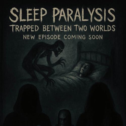 Ep 36 - Sleep Paralysis
