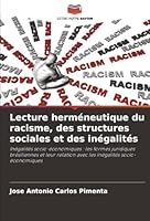 Lecture herméneutique du racisme, des structures sociales et des inégalités: Inégalités socio-économiques : les formes juridiques brésiliennes et leur ... inégalités socio-économiques (French Edition) 6208005000 Book Cover