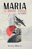 Maria: le donne fanno la storia