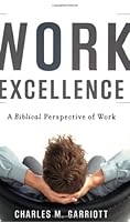 Work Excellence: A Biblical Perspective of Work 0976200406 Book Cover