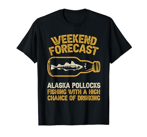 Fisher Pronóstico de fin de semana Pesca - Pescado Alaska Abadejo Camiseta