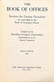 Hardcover The Book of Offices: Services for Certain Occasions Not Provided in the Book of Common Prayer [Third Edition] [Unknown] Book