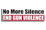 Gear Tatz - NO More Silence, END Gun Violence - Political Bumper Sticker - 3 x 10 inches -...