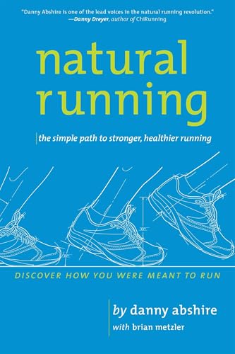 Natural Running: The Simple Path to Stronger, Healthier Running