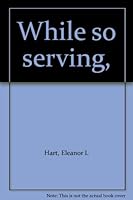 While so serving, B0007E4W5I Book Cover