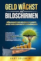 GELD WÄCHST AUF BILDSCHIRMEN: Passives Einkommen mit deinen digitalen Geräten freischalten: Wie jeder in 7 einfachen Schritten Bildschirmzeit in ... Arbeite von überall Verdiene (German Edition) B0F5Q8LQPQ Book Cover