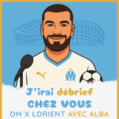 『Épisode 3 - OM / Lorient avec Alba- J'irai débrief chez vous』のカバーアート