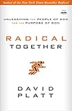 Radical Together: Unleashing the... - David Platt