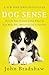Dog Sense: How the New Science of Dog Behavior Can Make You A Better Friend to Your Pet