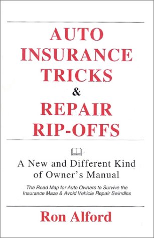 Auto Insurance Tricks & Repair Rip-Offs: Alford, Ron: 9780924893087 ...