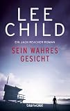 Sein wahres Gesicht: Ein Jack-Reacher-Roman (Die-Jack-Reacher-Romane, Band 3) ...
