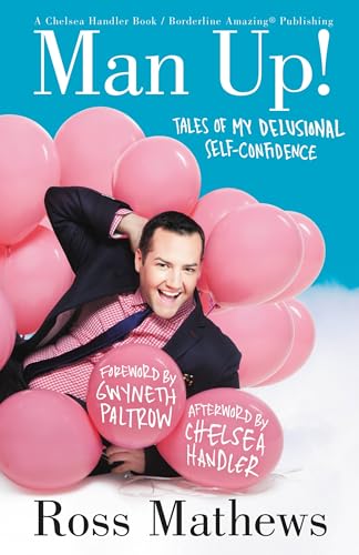 Man Up!: Tales of My Delusional Self-Confidence (A Chelsea Handler Book/Borderline Amazing Publishing)