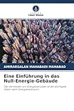  Eine Einführung in das Null-Energie-Gebäude: Das Vermeiden von Energieverlusten ist der wichtigste Faktor beim Energieverbrauch.