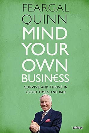 Mind Your Own Business: Survive and Thrive in Good Times and Bad book cover