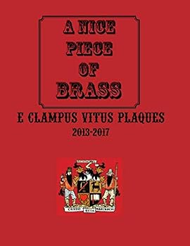 Paperback A Nice Piece of Brass: E Clampus Vitus Plaques, 2013-2017 Book