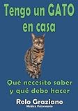  Tengo un GATO en casa: Qué necesito saber y qué debo hacer