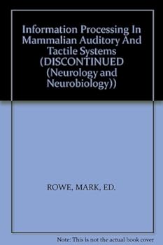 Hardcover Information Processing In Mammalian Auditory And Tactile Systems (DISCONTINUED (Neurology and Neurobiology)) Book