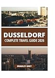 DUSSELDORF COMPLETE TRAVEL GUIDE 2026