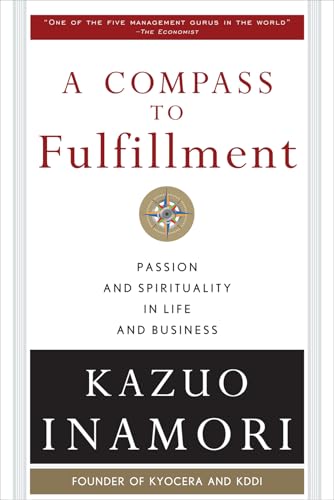 A Compass to Fulfillment: Passion and Spirituality in Life and Business