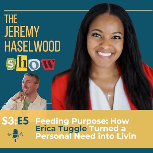 S3:E5 | Feeding Purpose: How Erica Tuggle Turned a Personal Need into Livin