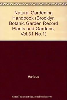 Paperback Natural Gardening Handbook (Brooklyn Botanic Garden Record Plants and Gardens, Vol.31 No.1) Book