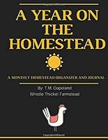 A Year On The Homestead: A Monthly Homestead Organizer and Journal 197357571X Book Cover