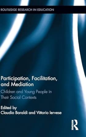 Participation, Facilitation, and Mediation: Children and Young People in Their Social Contexts: 75 book cover