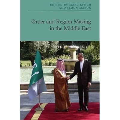 Order and Region Making in the Middle East