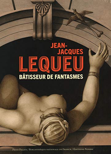 Télécharger Jean-Jacques Lequeu: Bâtisseur de fantasmes PDF Ebook En Ligne