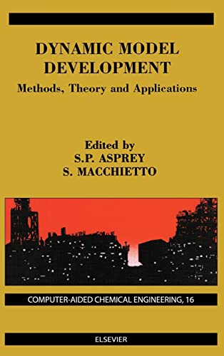 Dynamic Model Development: Methods, Theory and Applications (Volume 16) (Computer Aided Chemical Engineering, Volume 16) view 2