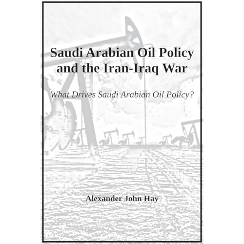 Saudi Arabian Oil Policy and the Iran-Iraq War by Alexander Hay episode artwork