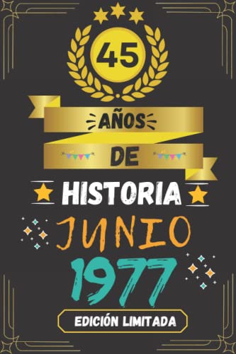 CUADERNO, 45 AÑOS DE HISTORIA JUNIO 1977 EDICIÓN LIMITADA: Regalo de 45 cumpleaños para mujeres y hombres, ideas de 45 cumpleaños... un cumpleaños... ... regalo de 45 cumpleaños para él/ella.