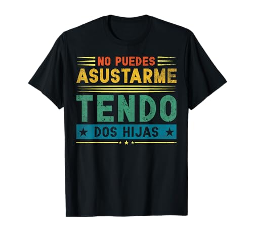 No Puedes Asustarme Tendo Dos Hijas Spanish Dad Zweisprachig T-Shirt