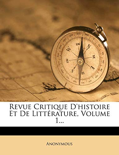 Revue Critique D'histoire Et De Littérature, Volume 1... (French Edition)