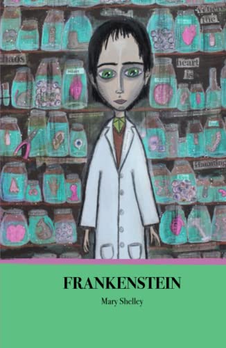 Frankenstein: Unabridged Original Novel by Mary Shelley