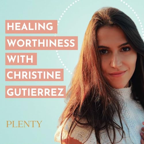 123: Healing Worthiness: Christine Gutierrez on Addiction, Power & Pleasure as Medicine cover art