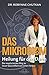 Das Mikrobiom - Heilung f&Atilde;&frac14;r den Darm: Der revolution&Atilde;&curren;re Weg zu neuer Gesundheit von Innen heraus