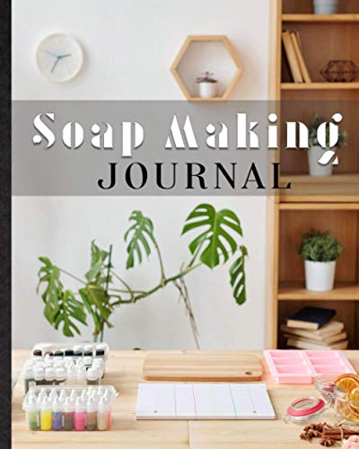 Soap Making Journal. Diary For Soaper, Designer To Record DIY Handmade Soap Recipe. Novelty Gift Idea For Home Based Soap Maker, Enthusiast: Practical ... Idea, Lye, Fragrance & Oil, Scent Combination